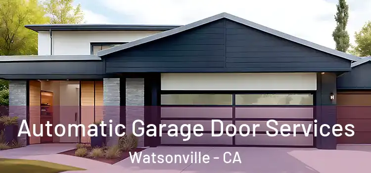  Automatic Garage Door Services Watsonville - CA