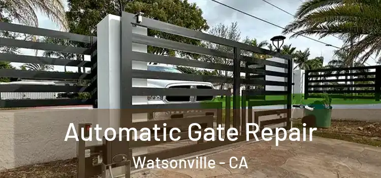 Automatic Gate Repair Watsonville - CA