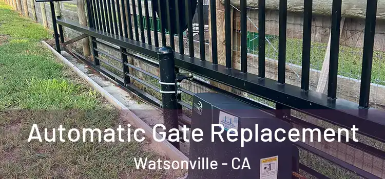  Automatic Gate Replacement Watsonville - CA