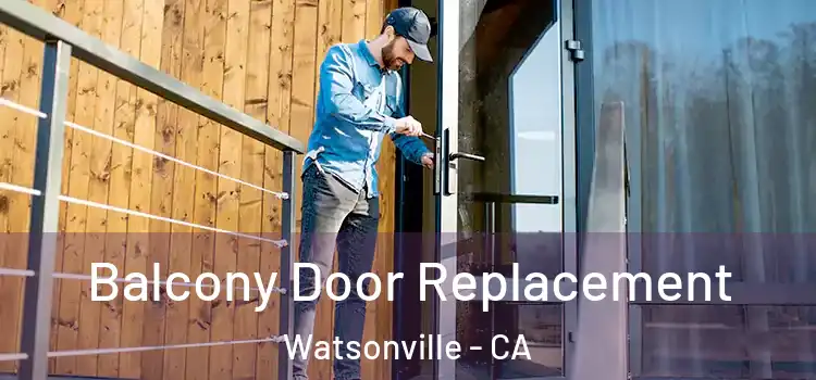  Balcony Door Replacement Watsonville - CA