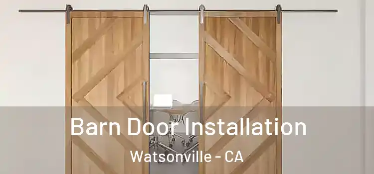 Barn Door Installation Watsonville - CA