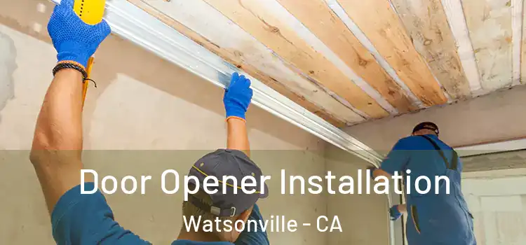 Door Opener Installation Watsonville - CA