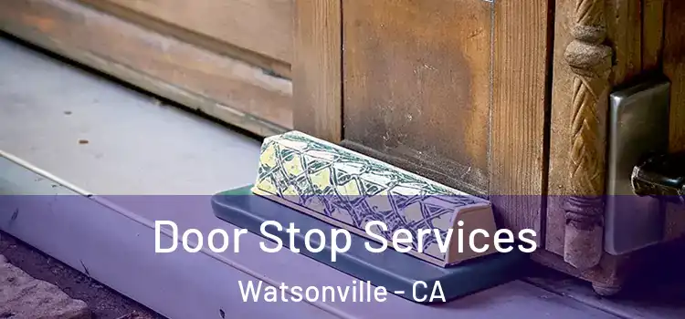 Door Stop Services Watsonville - CA