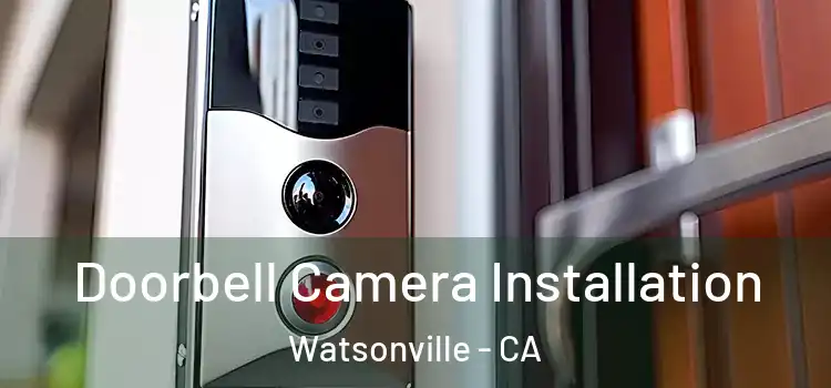 Doorbell Camera Installation Watsonville - CA
