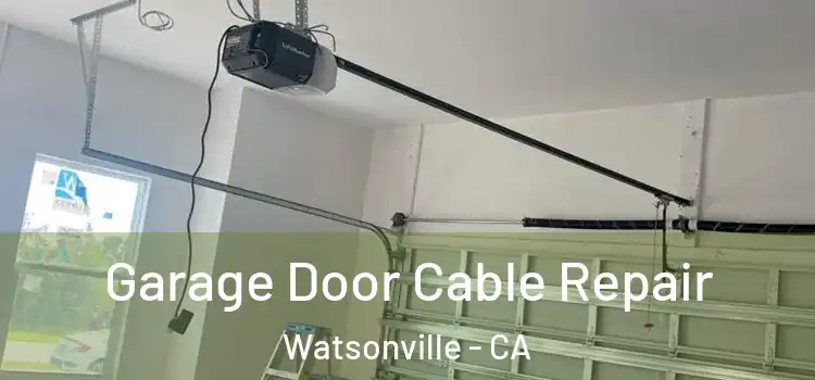  Garage Door Cable Repair Watsonville - CA