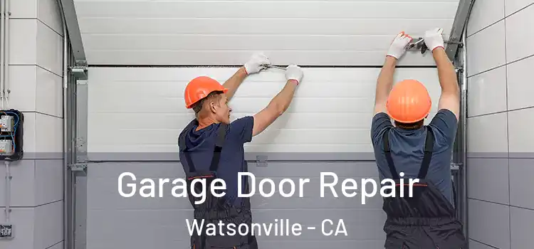  Garage Door Repair Watsonville - CA