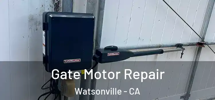  Gate Motor Repair Watsonville - CA