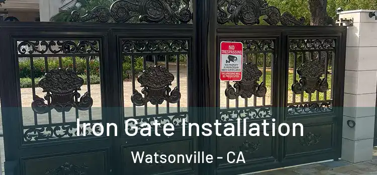  Iron Gate Installation Watsonville - CA