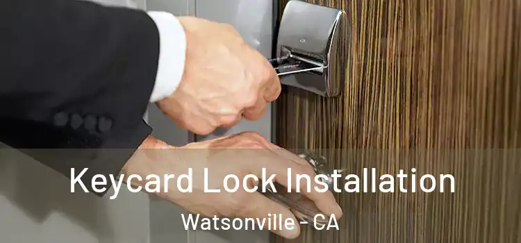 Keycard Lock Installation Watsonville - CA