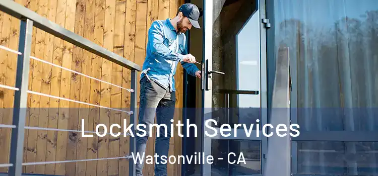  Locksmith Services Watsonville - CA