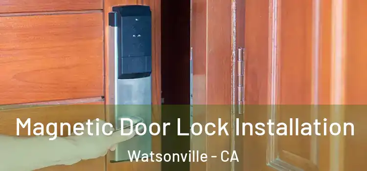  Magnetic Door Lock Installation Watsonville - CA