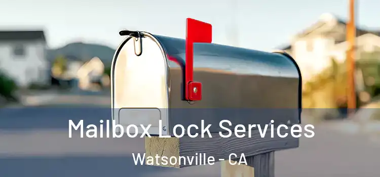 Mailbox Lock Services Watsonville - CA