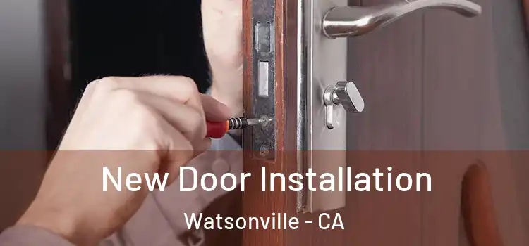 New Door Installation Watsonville - CA