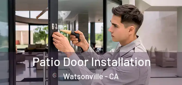 Patio Door Installation Watsonville - CA