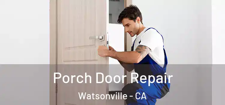  Porch Door Repair Watsonville - CA