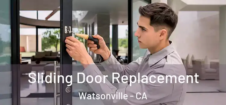 Sliding Door Replacement Watsonville - CA